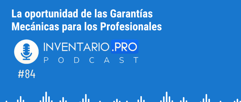 La oportunidad de las garantías mecánicas de GarantiPLUS en el Podcast de Inventario.pro